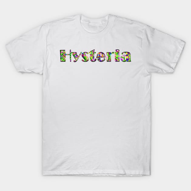 Hysteria T-Shirt by stefy